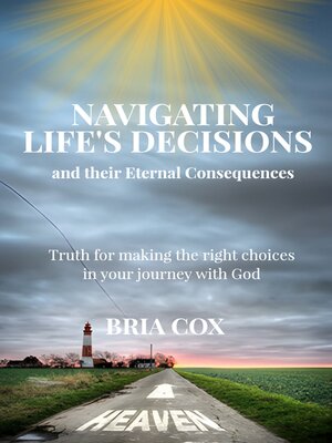 cover image of Navigating Life's Decisions and Their Eternal Consequences
